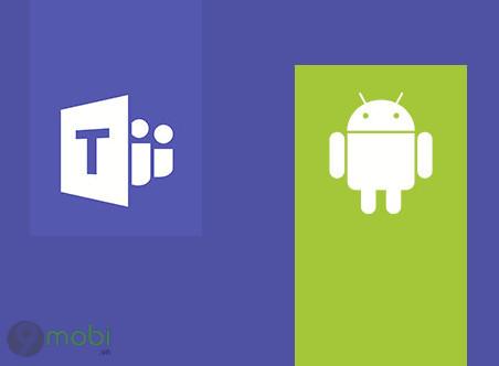 Microsoft Teams trên Android ra mắt tính năng gọi điện đột phá