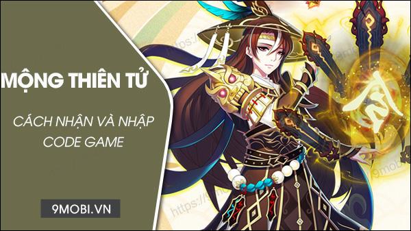 Top mã Code Mộng Thiên Tử 2023 - Bộ sưu tập quà tặng độc quyền