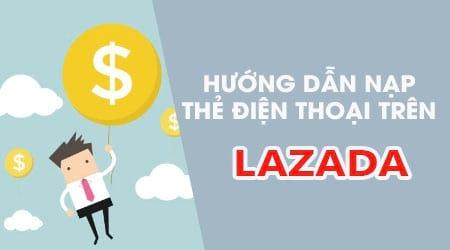 Hướng dẫn nạp thẻ điện thoại nhanh chóng trên ứng dụng Lazada