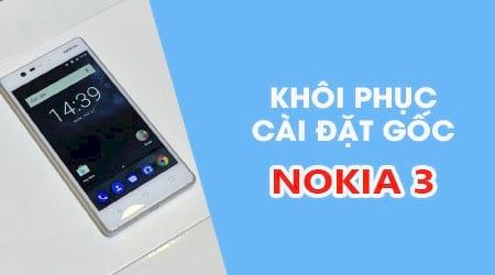 Hướng dẫn reset Nokia 3 về trạng thái xuất xưởng đơn giản