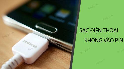 Tại sao điện thoại Android sạc hoài không lên pin?