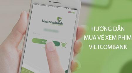 Đặt vé xem phim nhanh chóng qua ứng dụng Vietcombank