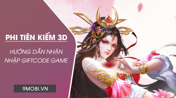 Phi Tiên Kiếm 3D - Bộ sưu tập Giftcode độc quyền
