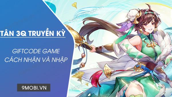 Bộ sưu tập Giftcode Tân 3Q Truyền Kỳ HOT - Nhận ngay Kim Nguyên Bảo, Lệnh Chiêu Mộ hấp dẫn