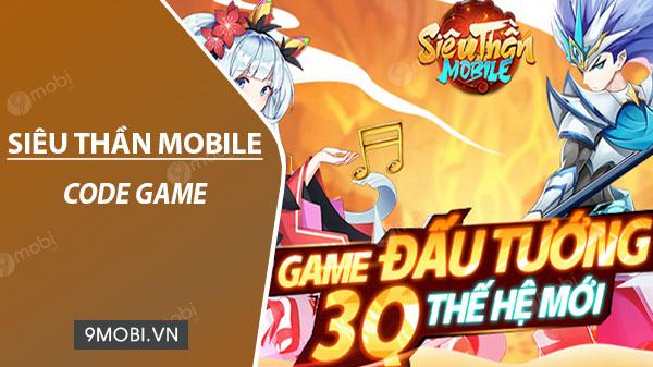 Mã code game Siêu Thần Mobile, cơ hội nhận quà hấp dẫn ngay hôm nay.