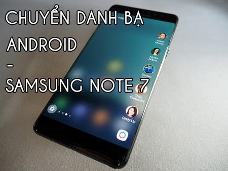 Cách di chuyển danh bạ từ điện thoại Android sang Samsung Galaxy Note 7