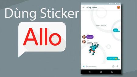 Khám phá cách sử dụng Sticker và nhãn dán sinh động trên Google Allo