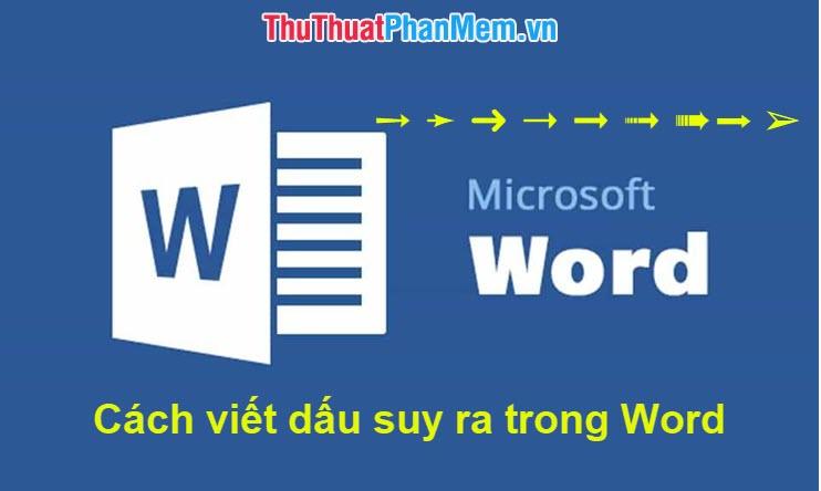 Hướng dẫn cách sử dụng dấu suy ra trong Word