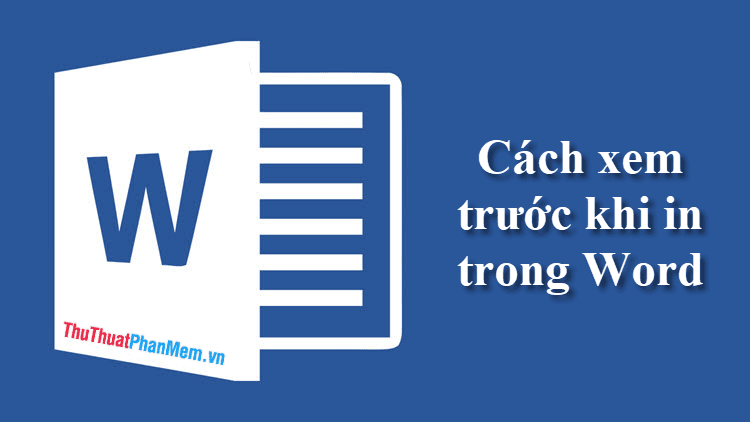 Hướng dẫn xem trước khi in trong Word