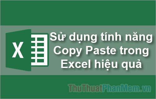 Khám phá cách sử dụng tính năng sao chép và dán trong Excel một cách hiệu quả, giúp nâng cao năng suất làm việc và tiết kiệm thời gian.