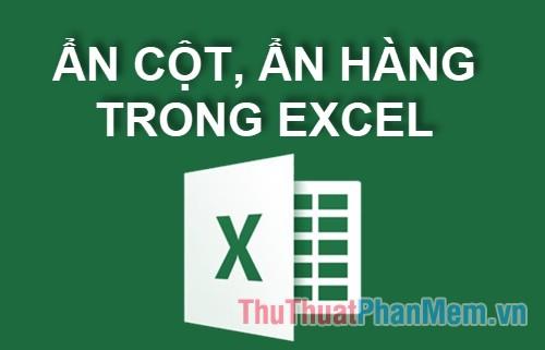 Hướng dẫn cách ẩn và hiển thị cột, hàng trong Excel 2016, 2013, 2010.