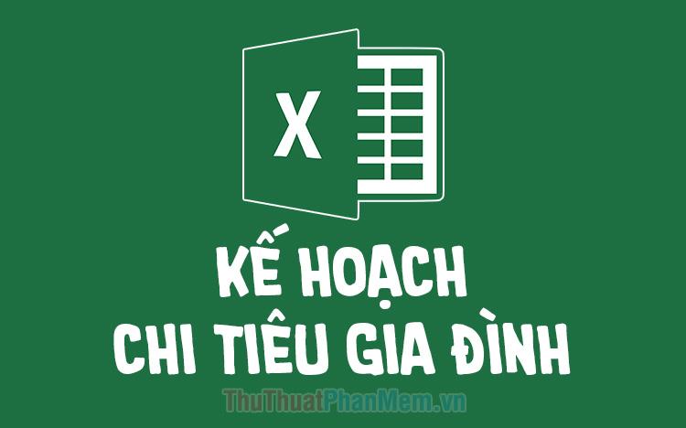 Mẫu kế hoạch chi tiêu gia đình Excel mới nhất cho năm 2025