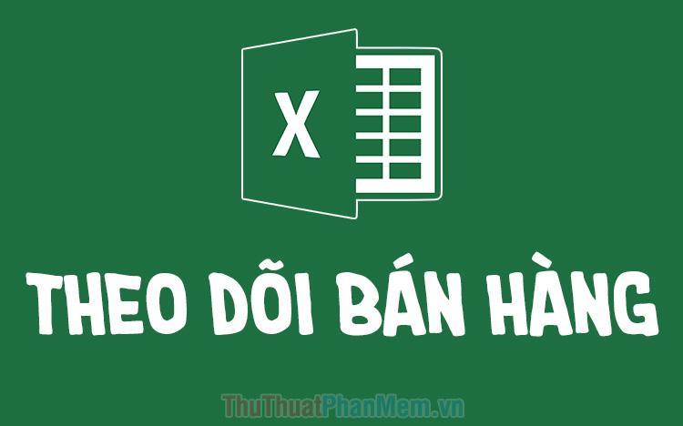 Tải ngay file Excel theo dõi bán hàng mới nhất năm 2025 để quản lý tiến trình bán hàng hiệu quả.