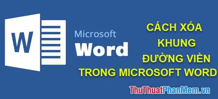 Cách loại bỏ khung và đường viền trong Word