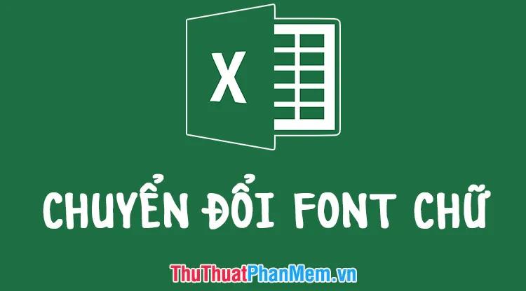 Hướng dẫn thay đổi kiểu chữ trong Excel