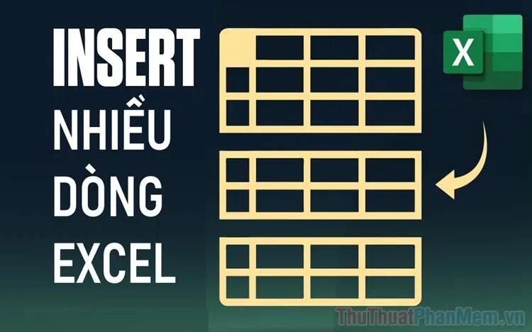 Cách chèn nhiều dòng vào Excel một cách nhanh chóng và hiệu quả