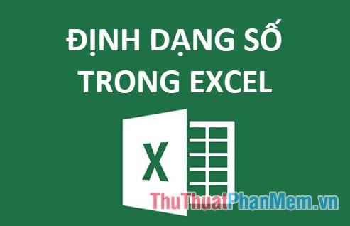 Hướng dẫn cách định dạng số trong Excel