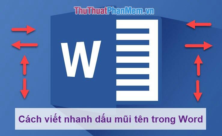 Cách nhập dấu mũi tên nhanh chóng trong Word