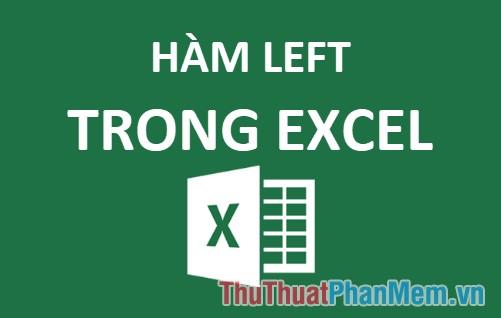 Hàm LEFT trong Excel giúp bạn dễ dàng trích xuất một phần chuỗi từ phía bên trái của một chuỗi văn bản. Đây là một công cụ vô cùng hữu ích trong việc xử lý và phân tích dữ liệu trong Excel.