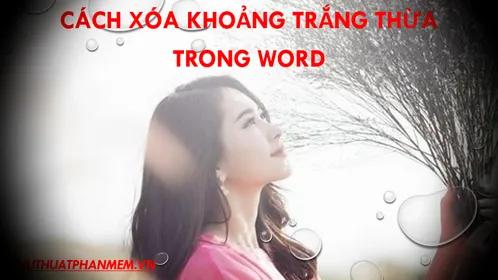 Hướng dẫn cách loại bỏ khoảng trắng và dấu cách thừa trong Word, giúp văn bản trở nên rõ ràng và chuyên nghiệp hơn.