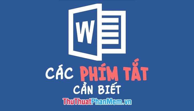 Những phím tắt cần ghi nhớ trong Microsoft Word