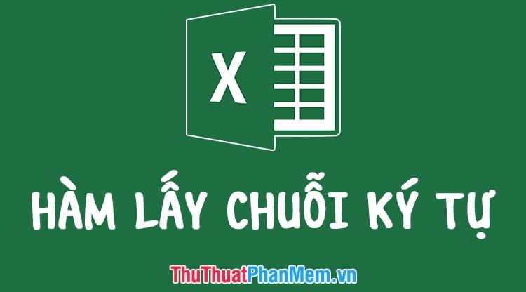 Hàm trích xuất chuỗi ký tự trong Excel