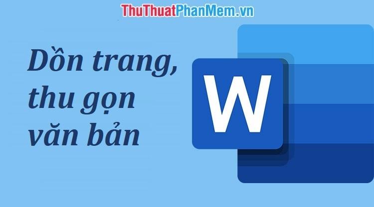 Hướng dẫn cách dồn trang và thu gọn văn bản trong Word một cách hiệu quả