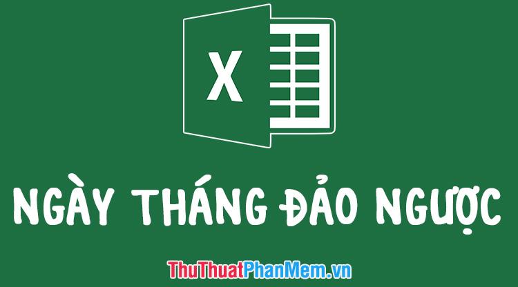 Hướng dẫn khắc phục lỗi ngày tháng bị đảo lộn trong Excel