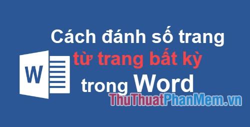 Cách đánh số trang từ một trang bất kỳ trong Word 2016 sẽ giúp bạn tùy chỉnh tài liệu của mình một cách linh hoạt hơn. Thay vì chỉ đánh số từ trang đầu, bạn có thể chọn một trang cụ thể để bắt đầu, tạo ra một tài liệu chuyên nghiệp và phù hợp với yêu cầu sử dụng.