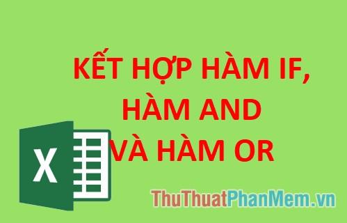 Khám phá cách sử dụng kết hợp các hàm IF, AND và OR để lọc và phân tích dữ liệu trong Excel một cách tối ưu.