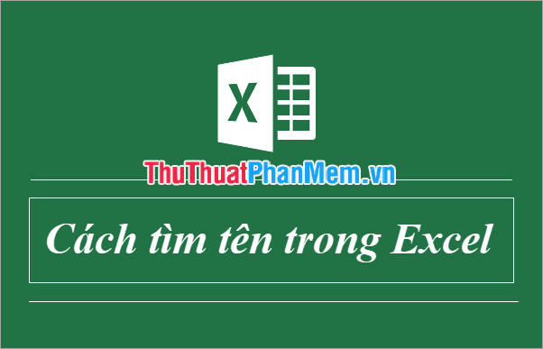 Hướng dẫn tìm kiếm tên trong Excel