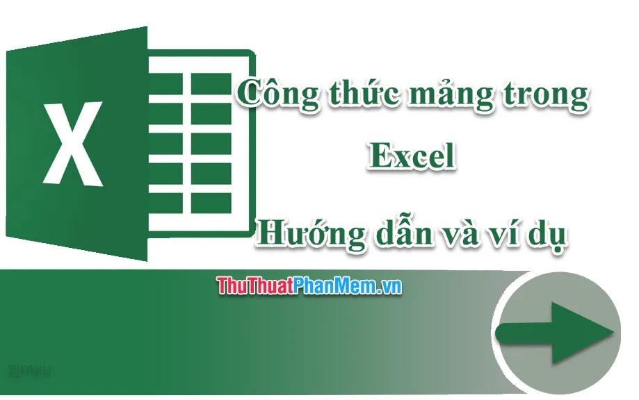 Khám phá công thức mảng trong Excel - Hướng dẫn chi tiết và các ví dụ thực tiễn