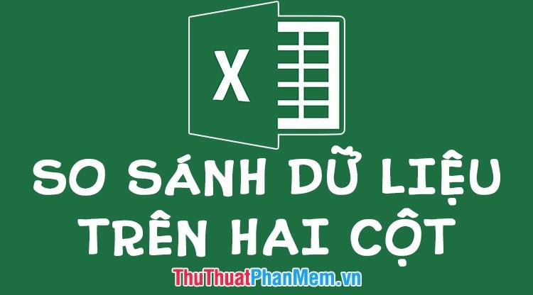 Hướng dẫn so sánh dữ liệu giữa hai cột trong Excel