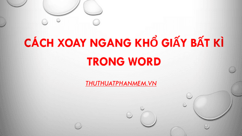 Cách thay đổi định dạng trang trong Word để phù hợp với yêu cầu cụ thể.