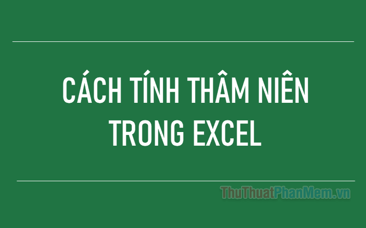 Khám phá cách tính thâm niên trong Excel một cách đơn giản và hiệu quả