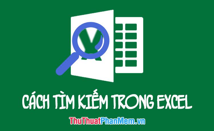 Khám phá cách tìm kiếm dữ liệu trong Excel một cách tối ưu