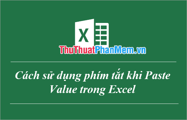 Hướng dẫn sử dụng phím tắt để dán giá trị trong Excel