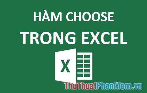 Tìm hiểu về hàm Choose trong Excel: Cách sử dụng và ví dụ minh họa