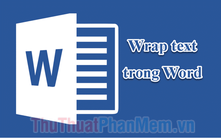 Tính năng Wrap Text trong Word