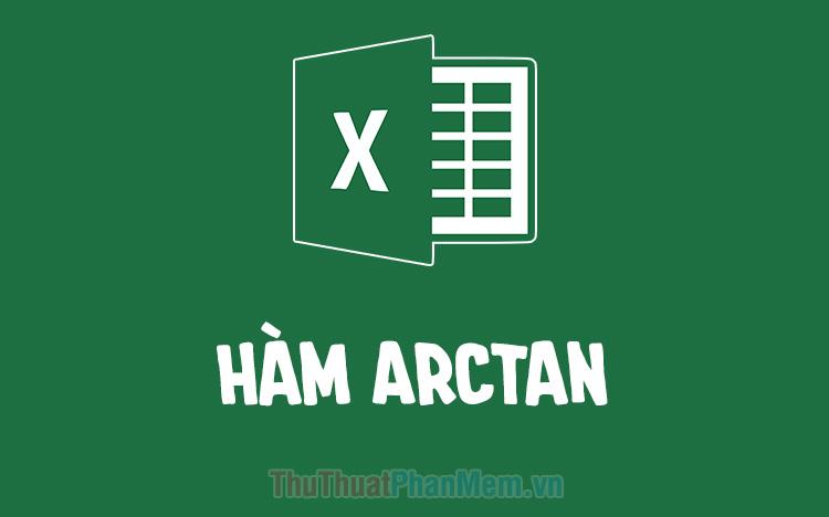 Hàm Arctan trong Excel là gì?