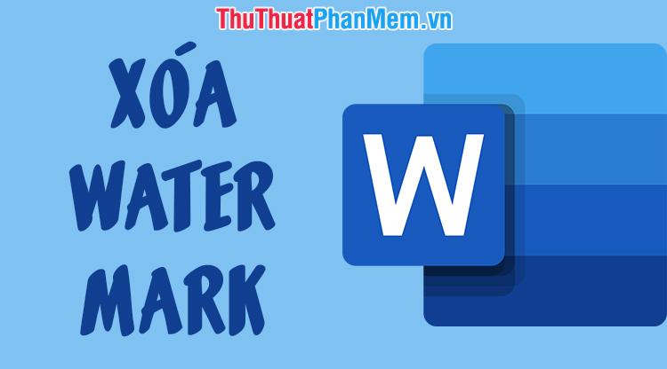 Hướng dẫn loại bỏ Watermark và dấu bản quyền trong tài liệu Word