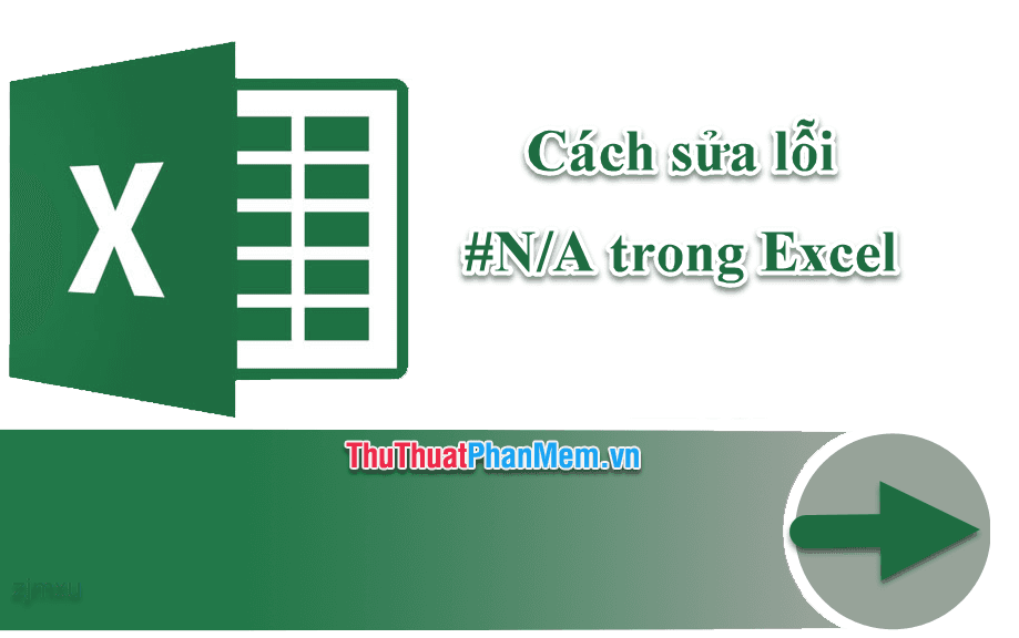 Hướng dẫn cách xử lý lỗi #NA trong Excel