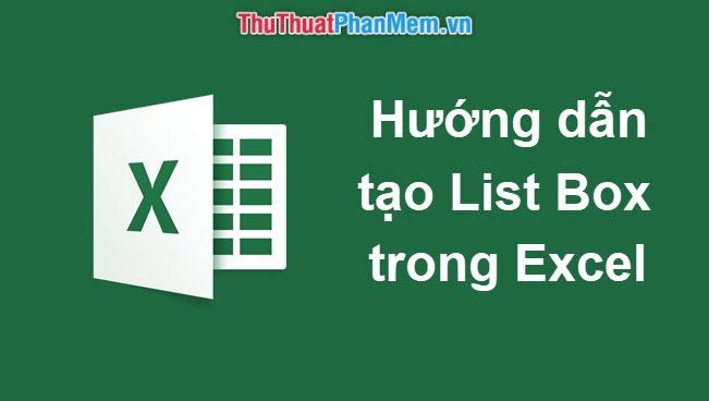 Hướng dẫn tạo danh sách lựa chọn (List Box) trong Excel