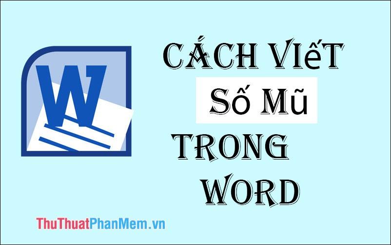 Hướng dẫn viết số mũ trong Word một cách đơn giản và hiệu quả.