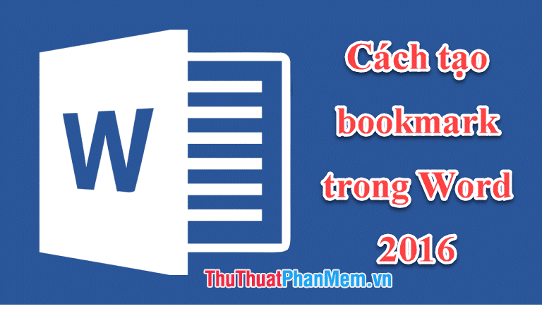 Cách tạo bookmark trong Word 2016 dễ dàng và nhanh chóng