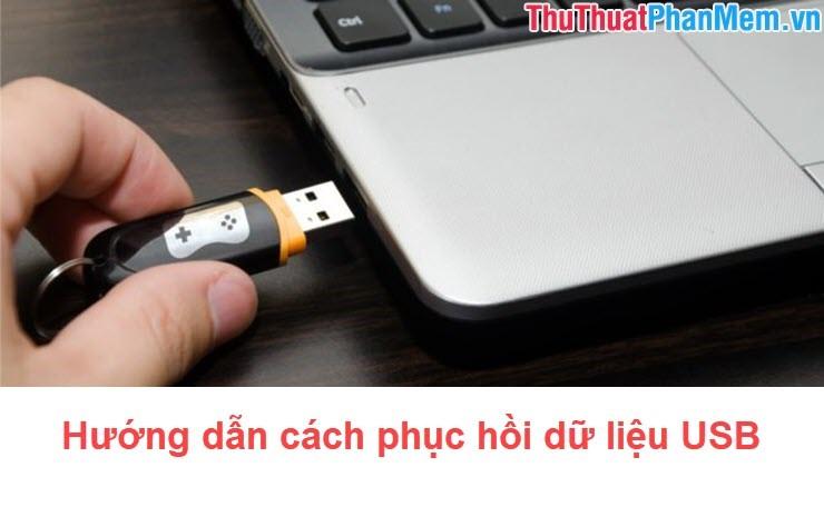 Hướng dẫn phục hồi dữ liệu từ USB bị lỗi