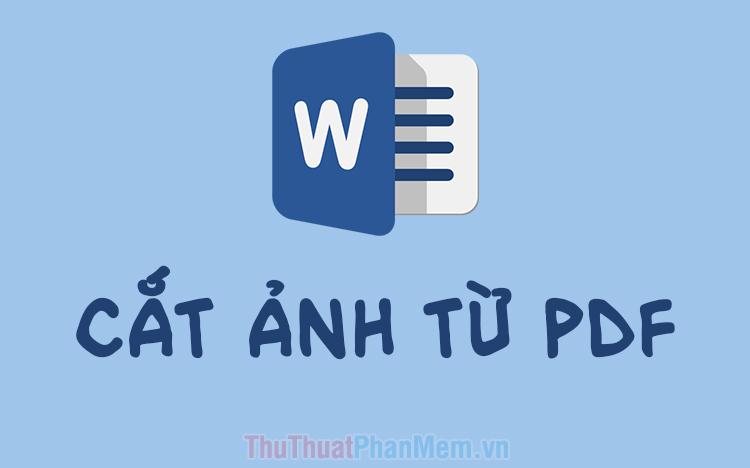 Hướng dẫn cắt ảnh từ PDF vào Word