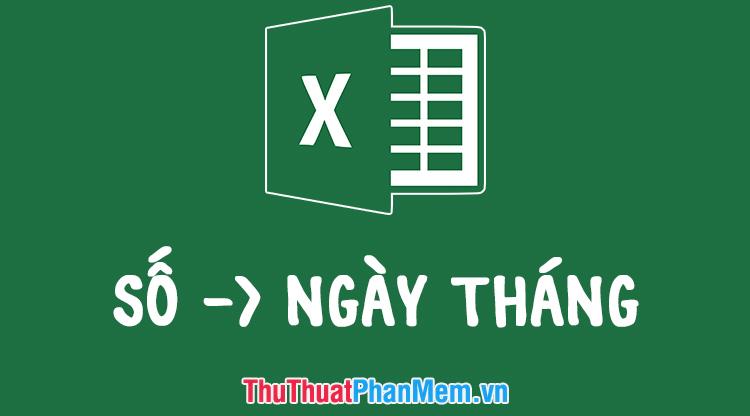 Cách chuyển đổi số thành định dạng ngày tháng trong Excel