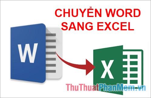 Hướng dẫn chuyển đổi tệp Word sang Excel đơn giản