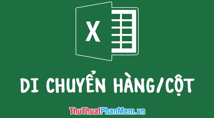 Hướng dẫn di chuyển các ô và cột trong Excel